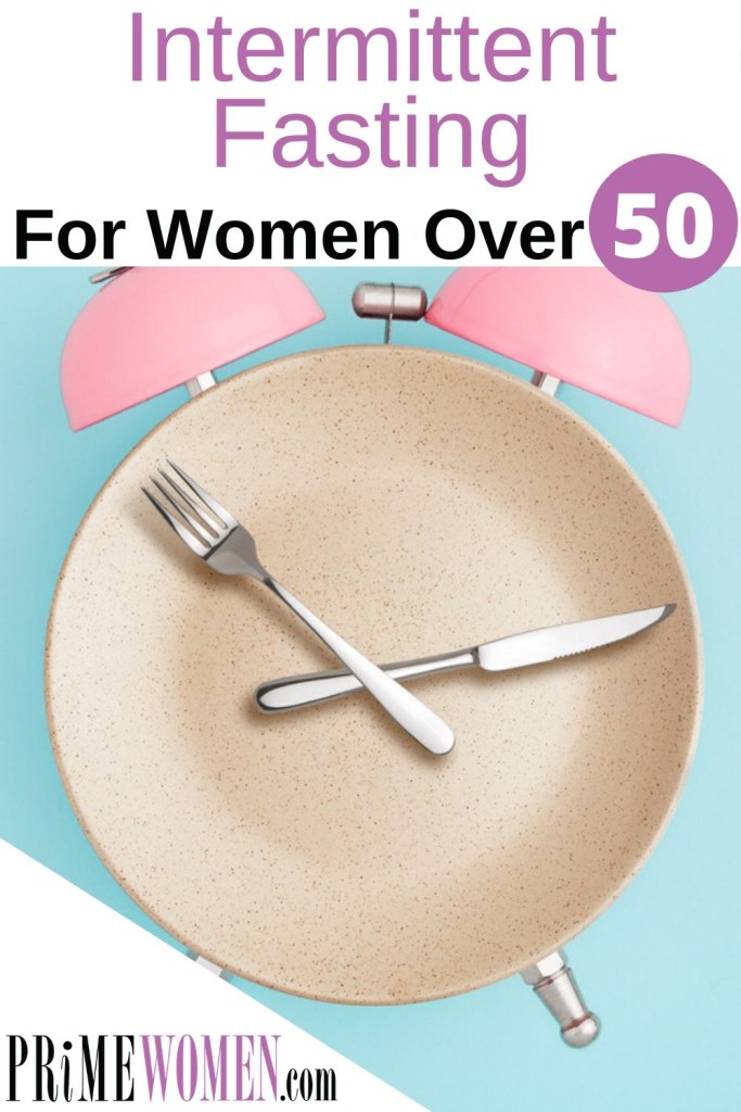 Intermittent Fasting for Women over 50